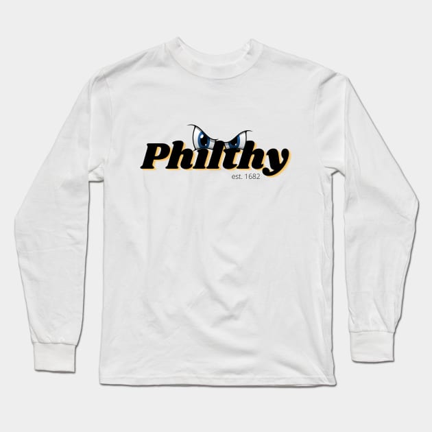 Philthy Philly Long Sleeve T-Shirt by Choose Your Struggle